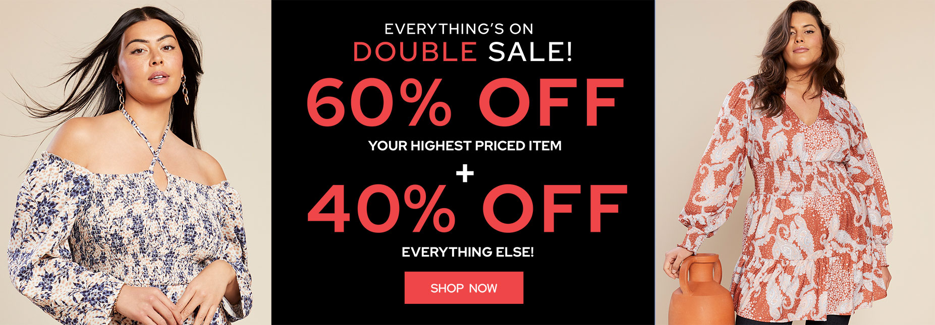 Everything's on double sale! 60% off your highest priced item plus 40% off everything else!